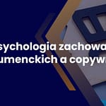 Psychologia zachowań konsumenckich w copywritingu i marketingu