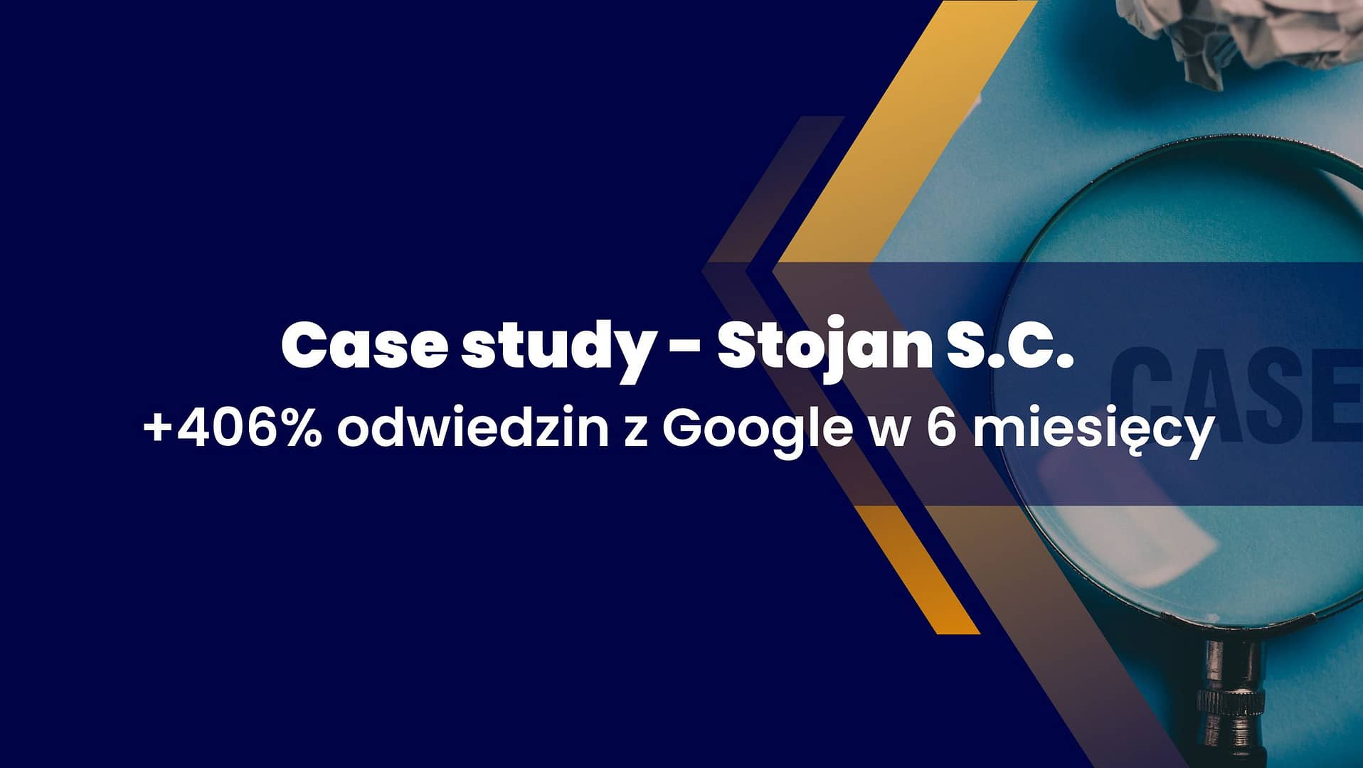 Case study – Stojan S.C. Jak zwiększyliśmy ruch z Google o 406% w 6 miesięcy
